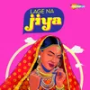 About Lage Na Jiya Song