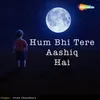 Hum Bhi Tere Aashiq Hai