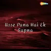 About Usse Pana Hai Ek Sapna Song