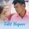 About Jatil Napam Song