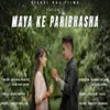 About Maya Ke Pribhasha Song