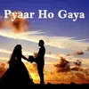 Pyaar Ho Gaya