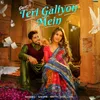 About Teri Galiyon Mein Song