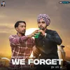 About We Forget Song