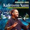 About Kadiruvenu Naanu Song