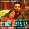 About Behka Zara Sa Song