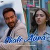 About Chale Aana (From Song