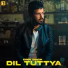 About Dil Tuttya Song