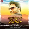 About Mohhabbat Ka Zahar Song