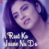 About Iss raat ko jaane na do Song