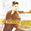 About Die In Your Arms Song