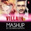 About Ek Villain Mashup (Mashup By Dj Kiran Kamath) Song