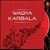 About Waqya Karbala Song