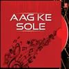 About Aag Ke Sole Song