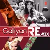 Galliyan  Remix