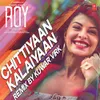 About Chittiyaan Kalaiyaan Remix Song