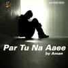 Par Tu Na Aaee