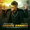 About Aashiq Banaya Song