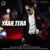 About Yaar Tera Song