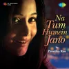 About Na Tum Humein Jano By Preetika Rao Song