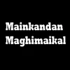 Mainkandan Maghimaikal