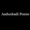 Aadunkadi Ponne