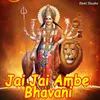 About Jai Jai Ambe Bhavani Song