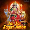 About Jai Jai Jagat Ambe Song