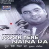 About Noor Tere Naina Da Song