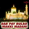 Dar Pay Bulao Makki