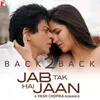 About Back2Back-Jab Tak Hai Jaan Song