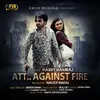 About Att.. Against Fire Song