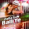 About Zara Sun Balliye Song