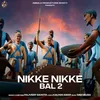 About Nikke Nikke Bal 2 Song