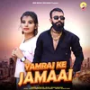 About Yamraj Ke Jamaai Song