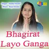 About Bhagirat Layo Ganga Song
