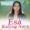 About Esa Kalyug Aaya Song