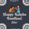 About Happy Raksha Bandhan Bhai Song