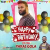 Happy Birthday Paras Gola Bhaiya