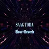 Saag Toda ( Slow & Reverb )