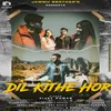 About Dil Kithe Hor Song