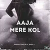 Aaja Mere Kol