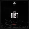 About Be The First Song
