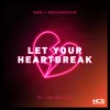 About Let Your Heartbreak Song