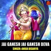 Jai Ganesh Jai Ganesh Deva