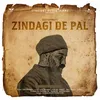 About Zindagi De Pal Song