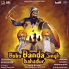 About Baba Banda Singh Bahadur (Doom of Wazir Khan) Song