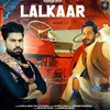 About Lalkaar Song