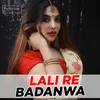 About Lali Re Badanwa Song