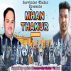 About Mhan Thakur Song